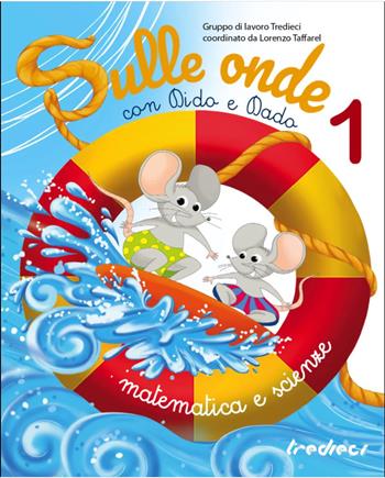 Sulle onde con Dido e Dado. Matematica e scienze. Vol. 1  - Libro Tredieci 2022 | Libraccio.it