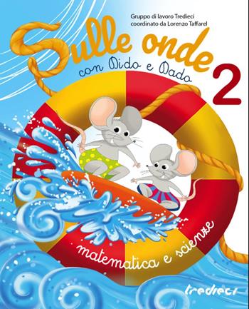 Sulle onde con Dido e Dado. Matematica e scienze. Per la Scuola elementare. Vol. 2  - Libro Tredieci 2022 | Libraccio.it