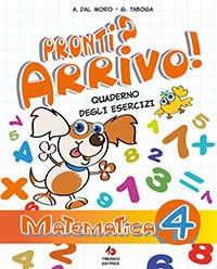 Pronti? arrivo Matematica 4 - Soldati Santarossa - Libro Tredieci 2025 | Libraccio.it