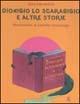 Dionigio la scarabigio e altre storie - Sara Parravicini, Camilla Cazzaniga - Libro Zephyro Edizioni 2003, Primavera | Libraccio.it