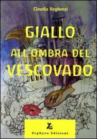 Giallo all'ombra del vescovado - Claudia Reghenzi - Libro Zephyro Edizioni 2009, Anelito | Libraccio.it
