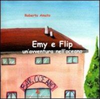Emy e Flip. Un'avventura nell'oceano - Roberto Amato - Libro Zephyro Edizioni 2010 | Libraccio.it