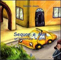 Sequor e Mir. Un'avventura in città - Roberto Amato - Libro Zephyro Edizioni 2010 | Libraccio.it