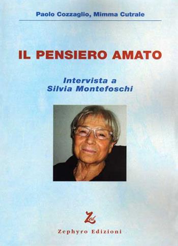 Il pensiero amato. Intervista a Silvia Montefoschi. Con DVD - Paolo Cozzaglio, Mimma Cutrale - Libro Zephyro Edizioni 2013, Anima & spirito | Libraccio.it