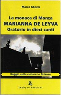 La monaca di Monza. Marianna De Leyva. Oratorio in dieci canti - Marco Ghezzi - Libro Zephyro Edizioni 2013, Anelito | Libraccio.it