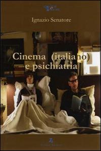 Cinema (italiano) e psichiatria - Ignazio Senatore - Libro Zephyro Edizioni 2013, Film & psiche | Libraccio.it