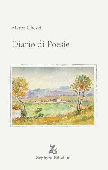 Diario di poesie - Marco Ghezzi - Libro Zephyro Edizioni 2021 | Libraccio.it