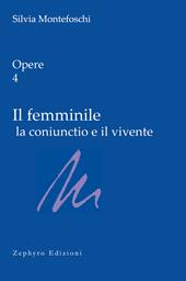 Opere. Vol. 4: Il femminile la coniunctio e il vivente