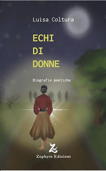 Echi di donne - Luisa Coltura - Libro Zephyro Edizioni 2022 | Libraccio.it