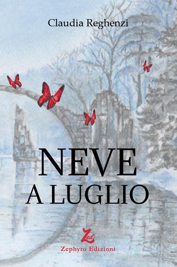Neve a luglio - Claudia Reghenzi - Libro Zephyro Edizioni 2022, Anelito | Libraccio.it