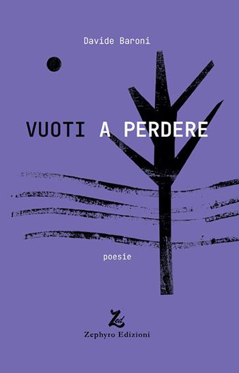 Vuoti a perdere - Davide Baroni - Libro Zephyro Edizioni 2025 | Libraccio.it