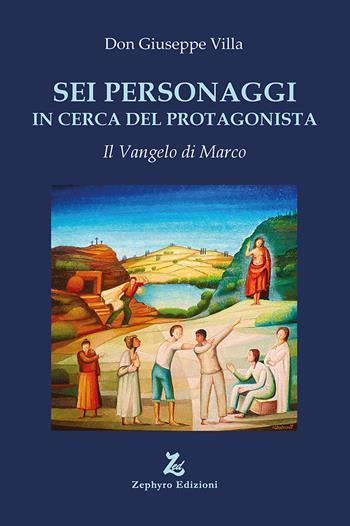 Sei personaggi in cerca del protagonista - Giuseppe Villa - Libro Zephyro Edizioni 2025, Anelito | Libraccio.it