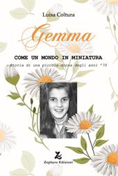 Gemma. Come un mondo in miniatura. Storia di una piccola donna degli anni '70