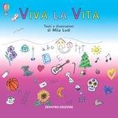 Viva la vita. Ediz. illustrata