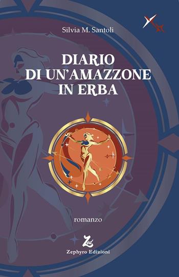 Diario di un'amazzone in erba - Silvia M. Santoli - Libro Zephyro Edizioni 2025, Anelito | Libraccio.it