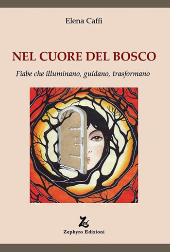 Nel cuore del bosco - Elena Caffi - Libro Zephyro Edizioni 2026, Discipline | Libraccio.it