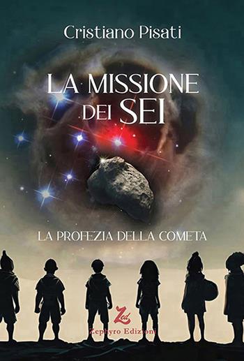 La missione dei sei - Cristiano Pisati - Libro Zephyro Edizioni 2026, Primavera | Libraccio.it