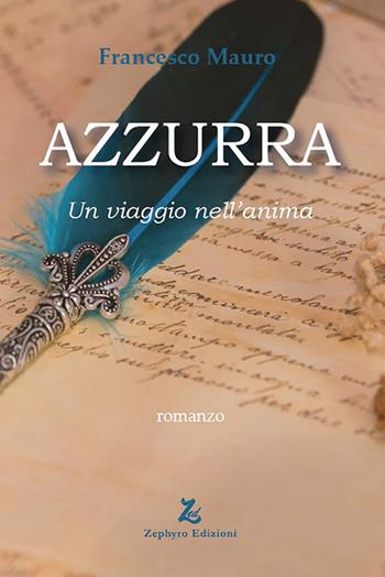 Azzurra - Francesco Mauro - Libro Zephyro Edizioni 2026, Anelito | Libraccio.it
