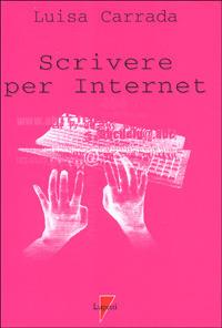 Scrivere per Internet - Luisa Carrada - Libro Lupetti 2000, Media e new media | Libraccio.it