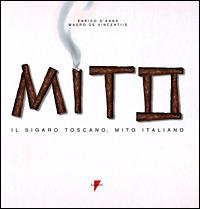 Il sigaro toscano, mito italiano - Enrico D'Anna, Mauro De Vincentiis - Libro Lupetti 2000, Leggenda delle grandi marche | Libraccio.it