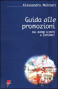 Guida alle promozioni. Dal buono sconto a Internet - Alessandro Molinari - Libro Lupetti 2001, Marketing & pubblicità | Libraccio.it