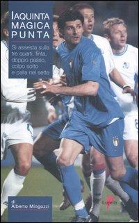 Iaquinta magica punta - Alberto Mingozzi - Libro Lupetti 2006, Sport e comunicazione | Libraccio.it