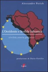 L' Occidente e la sfida balcanica. Civiltà, storia, politica