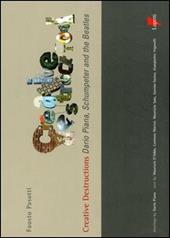 Creative destructions. Dario Piana, Schumpeter and the Beatles. Ediz. inglese e italiana