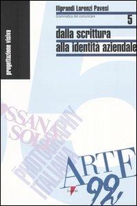 Dalla scrittura alla identità aziendale - Giancarlo Iliprandi, Giorgio Lorenzi, Jacopo Pavesi - Libro Lupetti 2005, Grammatica del comunicare | Libraccio.it