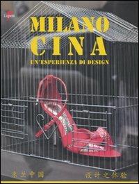 Milano Cina. Un'esperienza di design. Ediz. italiana e cinese  - Libro Lupetti 2009, Linguaggi virali | Libraccio.it