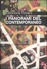 I panorami del contemporaneo - Eleonora Fiorani - Libro Lupetti 2005, Comunicazione. Teorie e tecniche | Libraccio.it