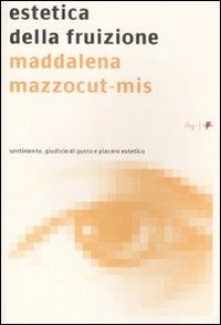 Estetica della fruizione. Sentimento, giudizio di gusto e piacere estetico  - Libro Lupetti 2008, Crocevia | Libraccio.it