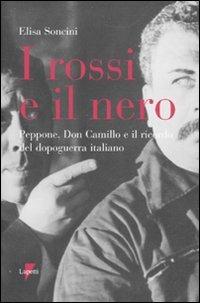 I rossi e il nero. Peppone, don Camillo e il ricordo del dopoguerra italiano - Elisa Soncini - Libro Lupetti 2009 | Libraccio.it