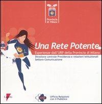 Una rete potente. Esperienze dall'URP della Provincia di Milano  - Libro Lupetti 2006, Comunicazione pubblica | Libraccio.it