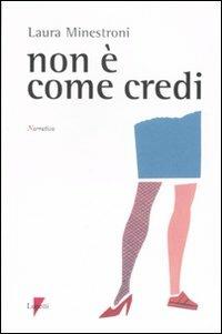 Non è come credi - Laura Minestroni - Libro Lupetti 2007, Narrativa | Libraccio.it