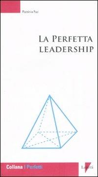 La perfetta leadership - Flaminia Fazi - Libro Lupetti 2007, I perfetti | Libraccio.it
