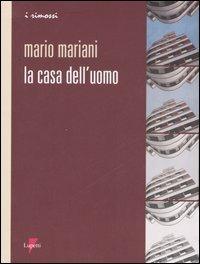 La casa dell'uomo - Mario Mariani - Libro Lupetti 2007, I rimossi | Libraccio.it