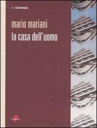La casa dell'uomo - Mario Mariani - Libro Lupetti 2007, I rimossi | Libraccio.it