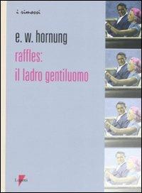 Raffles: il ladro gentiluomo - Ernest W. Hornung - Libro Lupetti 2008, I rimossi | Libraccio.it