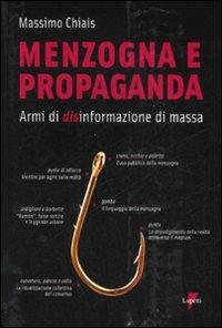 Menzogna e propaganda. Armi di disinformazione di massa - Massimo Chiais - Libro Lupetti 2008, Comunicazione. Teorie e tecniche | Libraccio.it