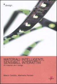 Materiali intelligenti, sensibili, interattivi. Materiali per il design. Vol. 2 - Marco Cardillo, Marinella Ferrara - Libro Lupetti 2008, Design | Libraccio.it