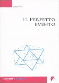 Il perfetto evento - Dalia Gallico - Libro Lupetti 2008, I perfetti | Libraccio.it