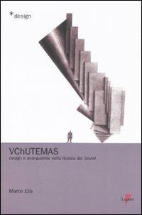 Vchutemas. Design e avanguardie nella Russia dei soviet - Marco Elia - Libro Lupetti 2008, Design | Libraccio.it