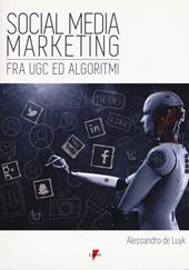 Social media marketing. Fra UGC ed algoritmi