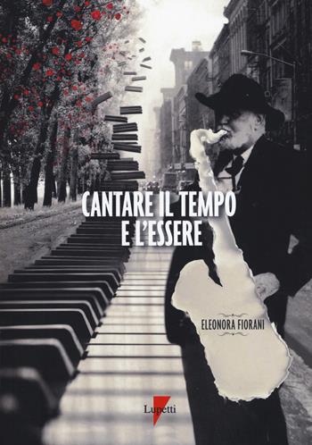 Cantare il tempo e l'essere - Eleonora Fiorani - Libro Lupetti 2019, Linguaggi virali | Libraccio.it