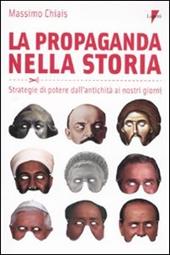 La propaganda nella storia. Strategie di potere dall'antichità ai nostri giorni