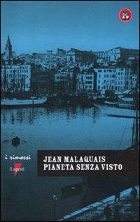 Pianeta senza visto - Jean Malaquais - Libro Lupetti 2010, I rimossi | Libraccio.it