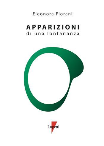 Apparizioni di una lontananza - Eleonora Fiorani - Libro Lupetti 2020, Linguaggi virali | Libraccio.it