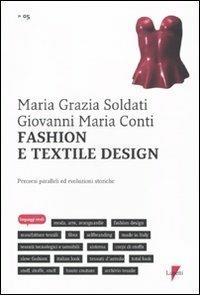 Fashion e textile design. Percorsi paralleli ed evoluzioni storiche - Maria Grazia Soldati, Gian Maria Conti - Libro Lupetti 2010, Linguaggi virali | Libraccio.it