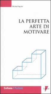 La perfetta arte di motivare